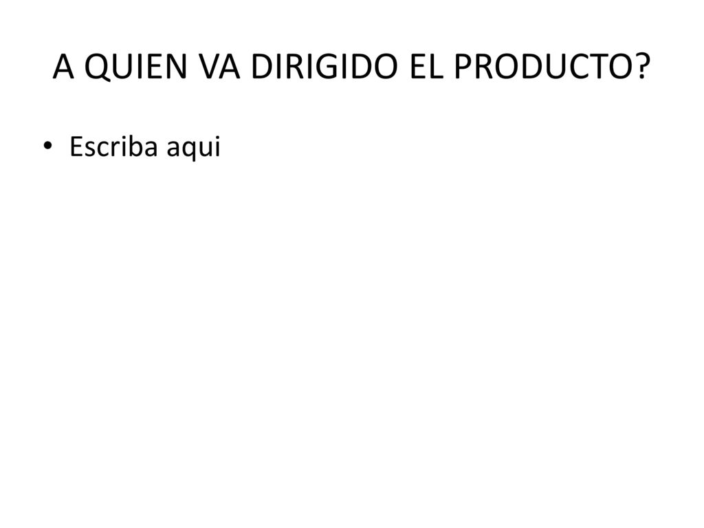 A QUIEN VA DIRIGIDO EL PRODUCTO