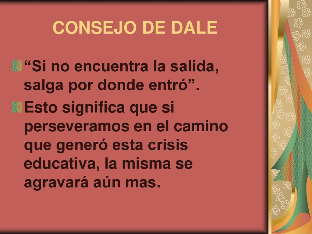 CONSEJO DE DALE Si no encuentra la salida, salga por donde entró .
