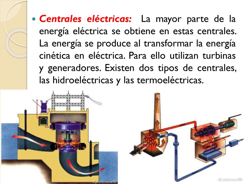 Centrales eléctricas: La mayor parte de la energía eléctrica se obtiene en estas centrales.