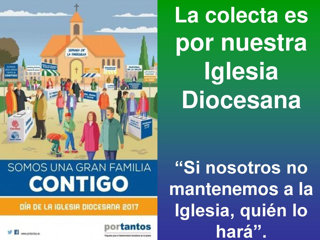 Si nosotros no mantenemos a la Iglesia, quién lo hará .