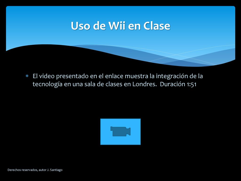 Uso de Wii en Clase El video presentado en el enlace muestra la integración de la tecnología en una sala de clases en Londres. Duración 1:51.