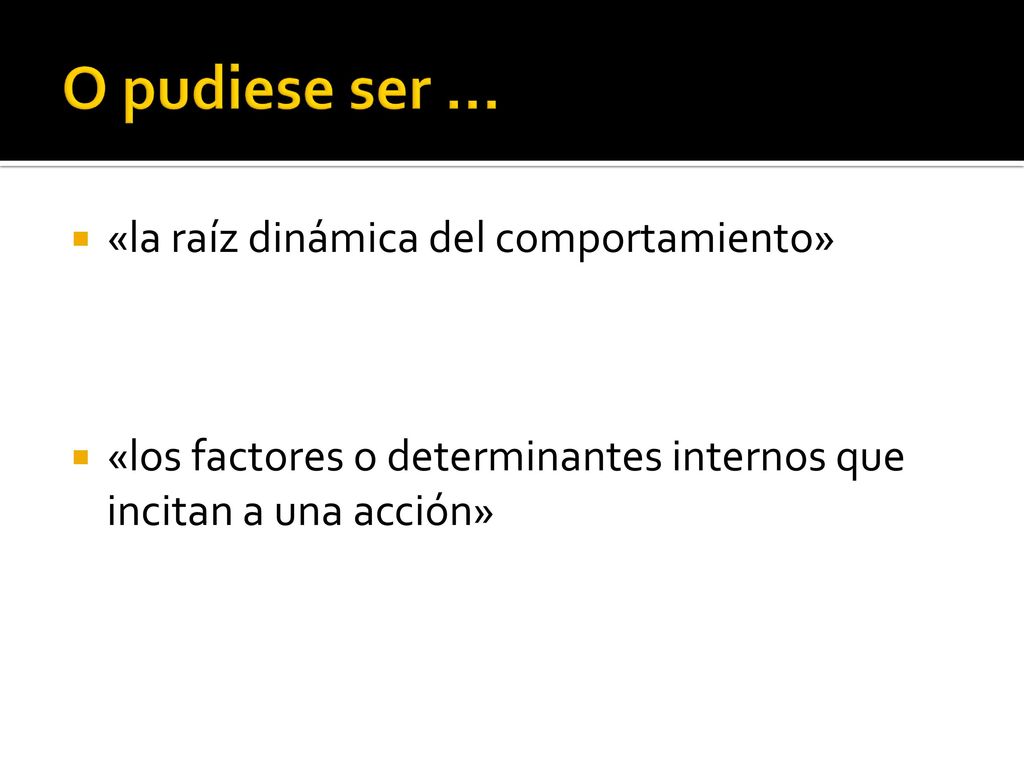 O pudiese ser … «la raíz dinámica del comportamiento»