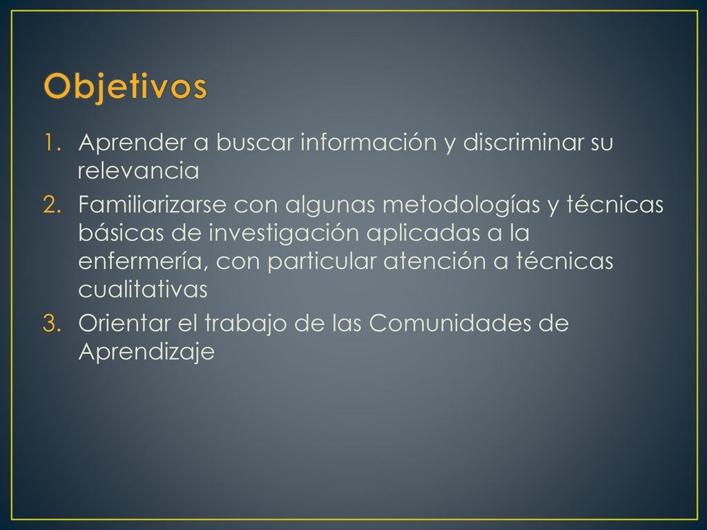 Objetivos Aprender a buscar información y discriminar su relevancia