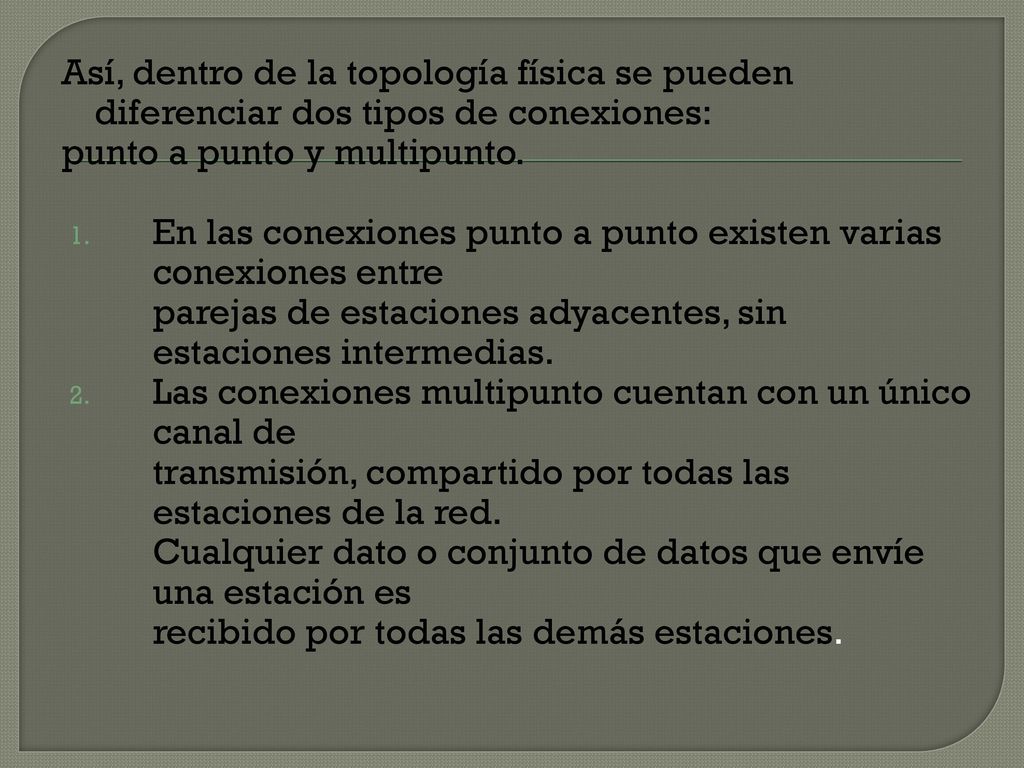 Así, dentro de la topología física se pueden diferenciar dos tipos de conexiones: