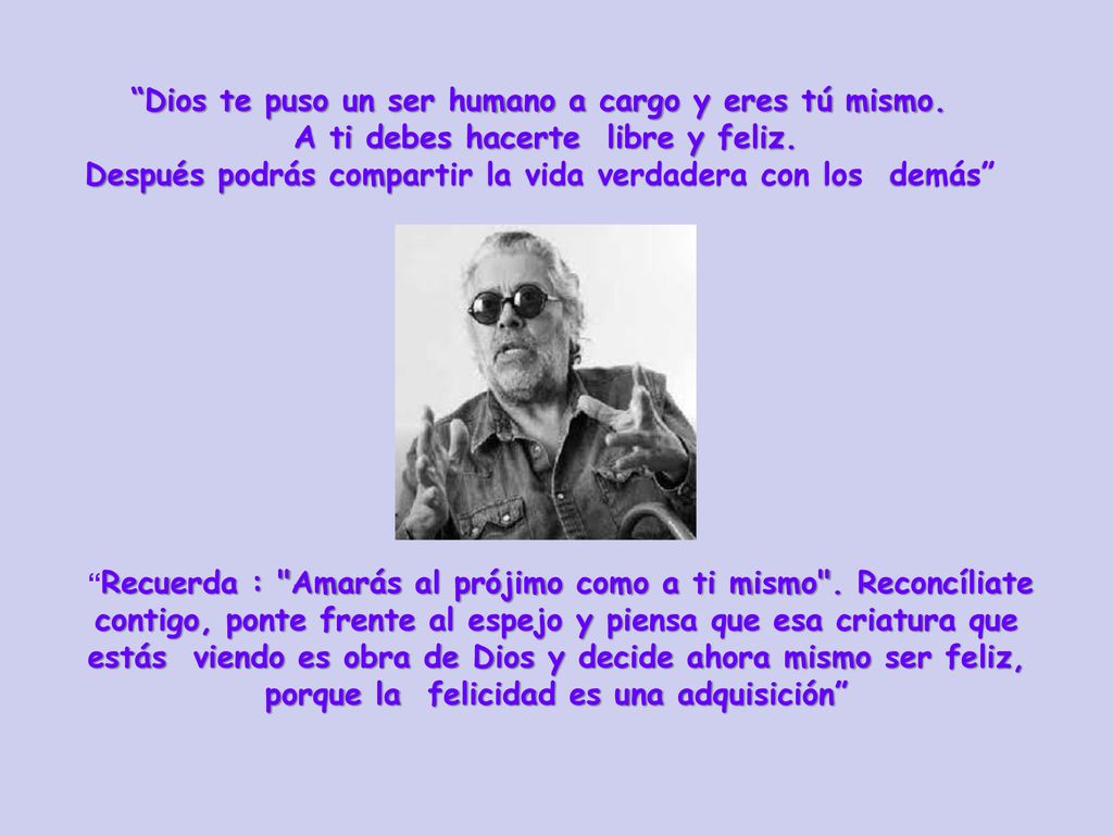 Dios te puso un ser humano a cargo y eres tú mismo.