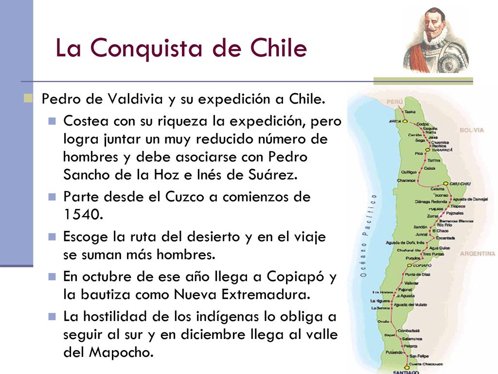 La Conquista de Chile Pedro de Valdivia y su expedición a Chile.