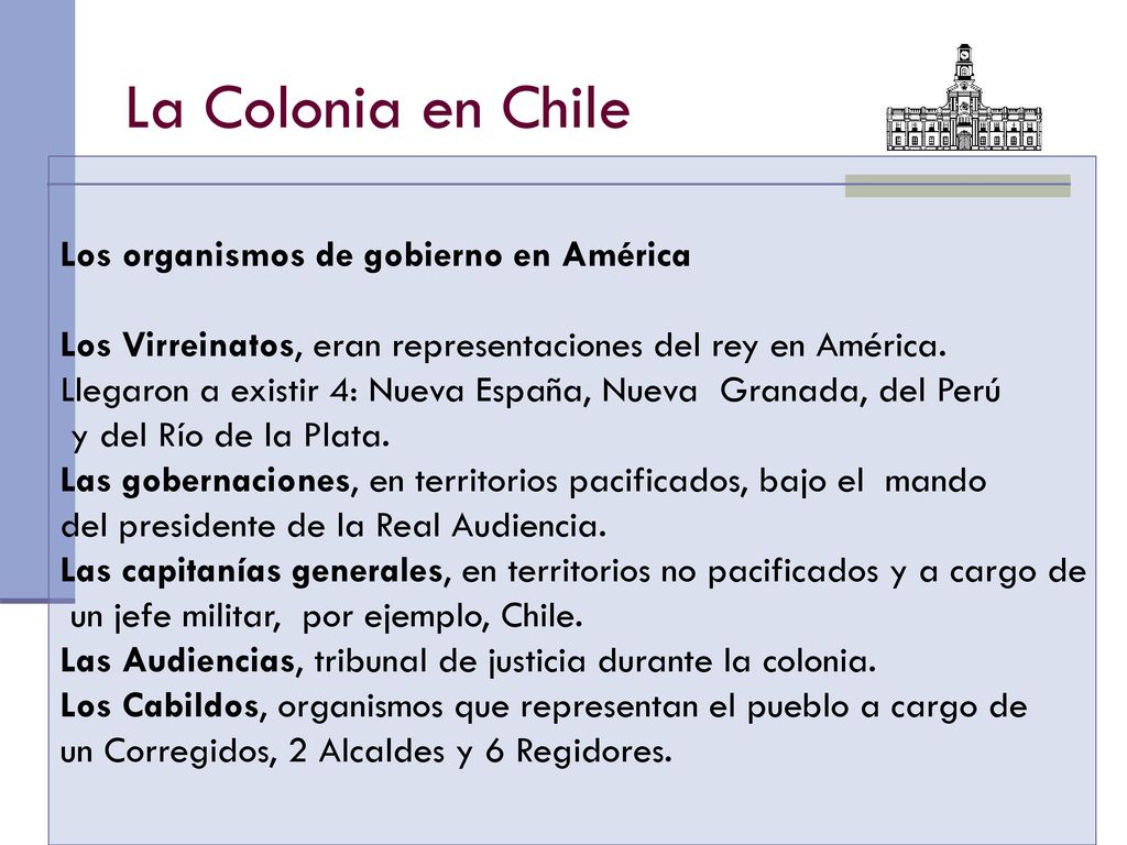 La Colonia en Chile Los organismos de gobierno en América