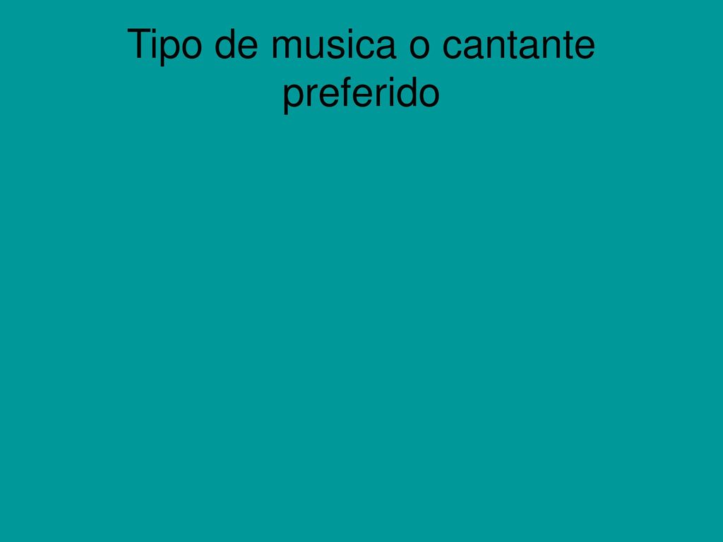 Tipo de musica o cantante preferido