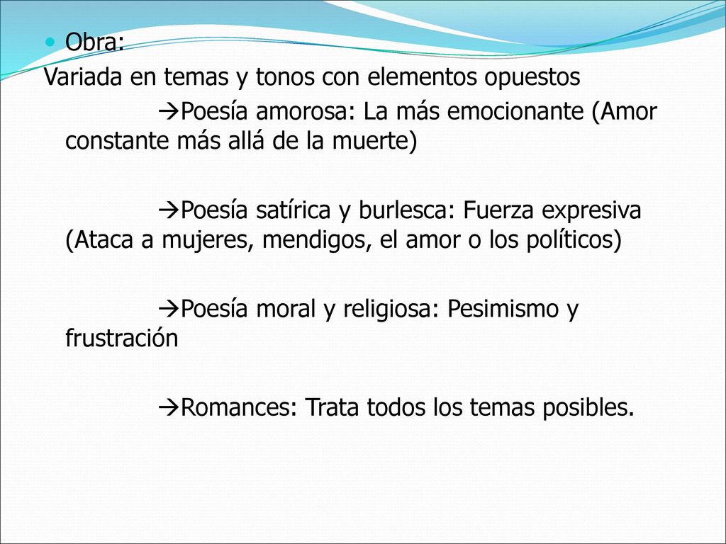 Obra: Variada en temas y tonos con elementos opuestos. Poesía amorosa: La más emocionante (Amor constante más allá de la muerte)