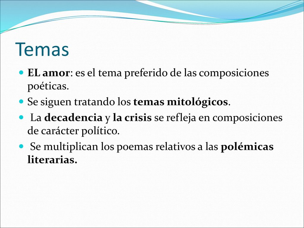 Temas EL amor: es el tema preferido de las composiciones poéticas.