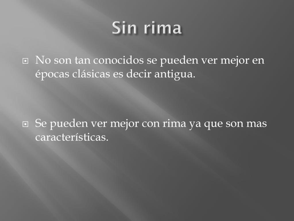Sin rima No son tan conocidos se pueden ver mejor en épocas clásicas es decir antigua.