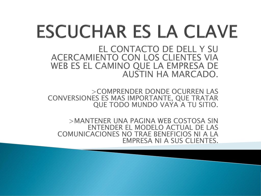 ESCUCHAR ES LA CLAVE EL CONTACTO DE DELL Y SU ACERCAMIENTO CON LOS CLIENTES VIA WEB ES EL CAMINO QUE LA EMPRESA DE AUSTIN HA MARCADO.