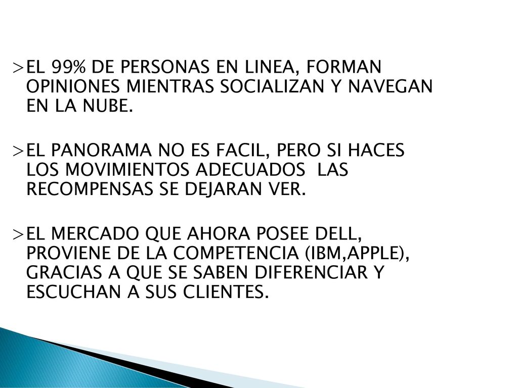 >EL 99% DE PERSONAS EN LINEA, FORMAN OPINIONES MIENTRAS SOCIALIZAN Y NAVEGAN EN LA NUBE.