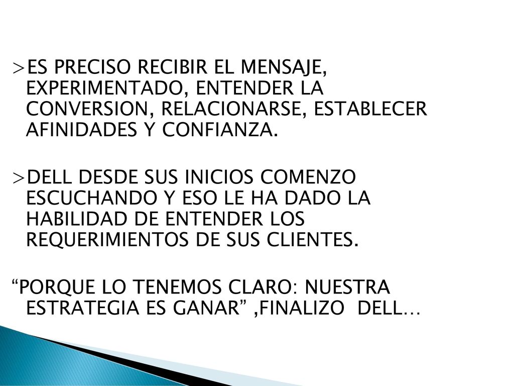 >ES PRECISO RECIBIR EL MENSAJE, EXPERIMENTADO, ENTENDER LA CONVERSION, RELACIONARSE, ESTABLECER AFINIDADES Y CONFIANZA.