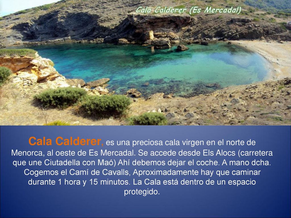 Cala Calderer, es una preciosa cala virgen en el norte de Menorca, al oeste de Es Mercadal.