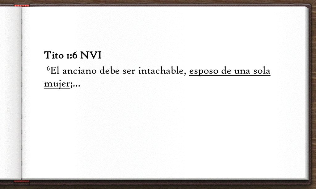 Tito 1:6 NVI 6El anciano debe ser intachable, esposo de una sola mujer;...