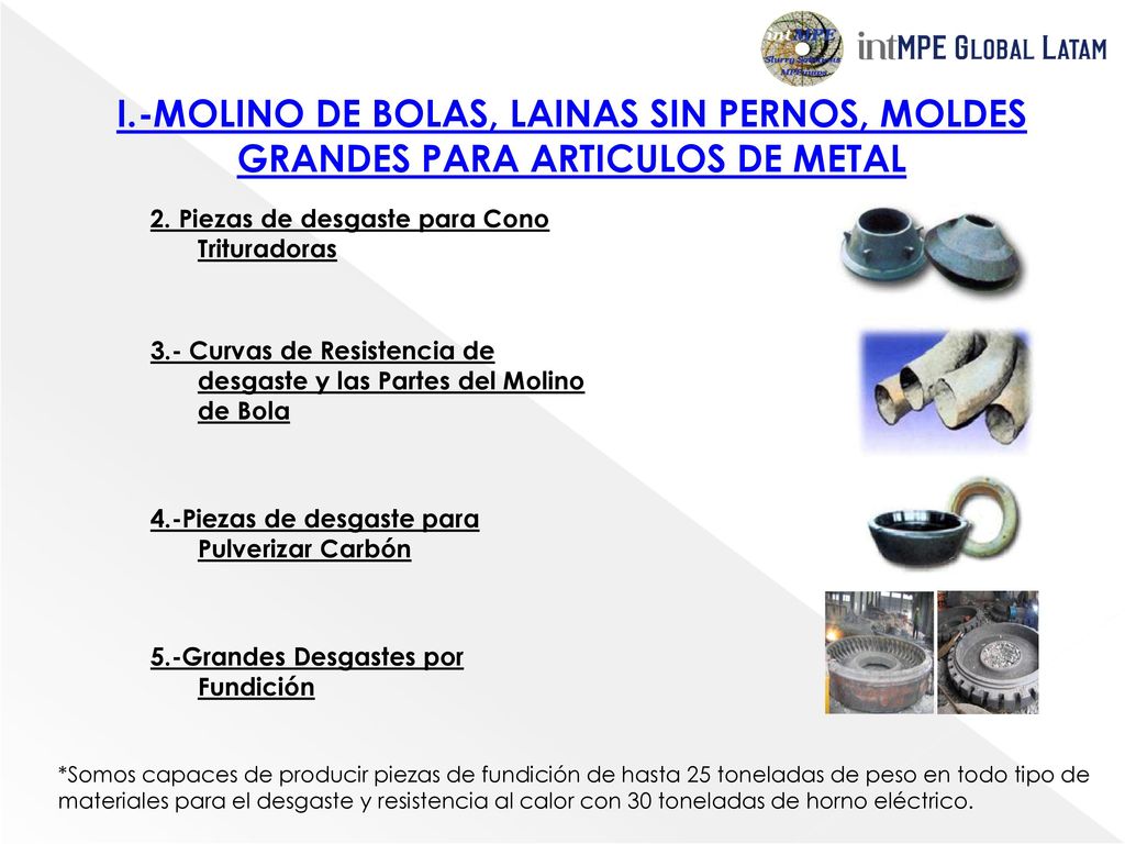 I.-MOLINO DE BOLAS, LAINAS SIN PERNOS, MOLDES GRANDES PARA ARTICULOS DE METAL