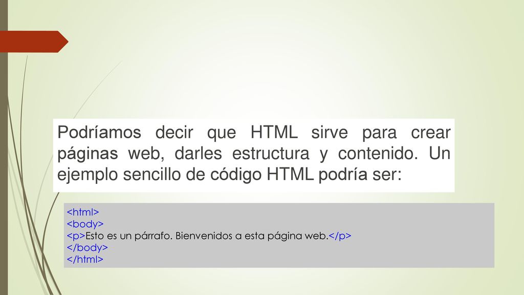 Podríamos decir que HTML sirve para crear páginas web, darles estructura y contenido. Un ejemplo sencillo de código HTML podría ser: