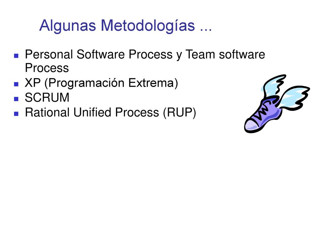 Algunas Metodologías ... Personal Software Process y Team software Process. XP (Programación Extrema)‏