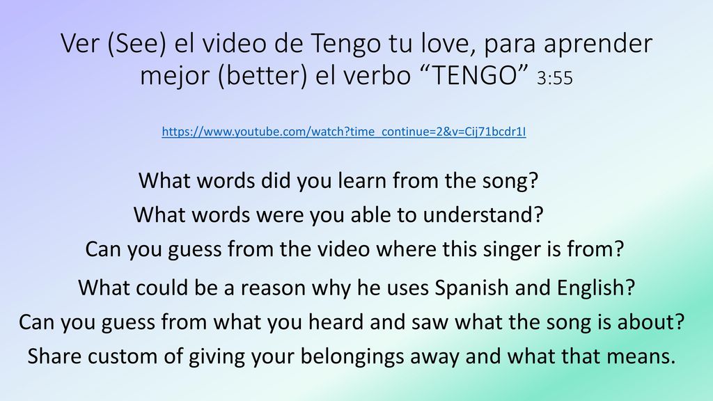 Ver (See) el video de Tengo tu love, para aprender mejor (better) el verbo TENGO 3:55