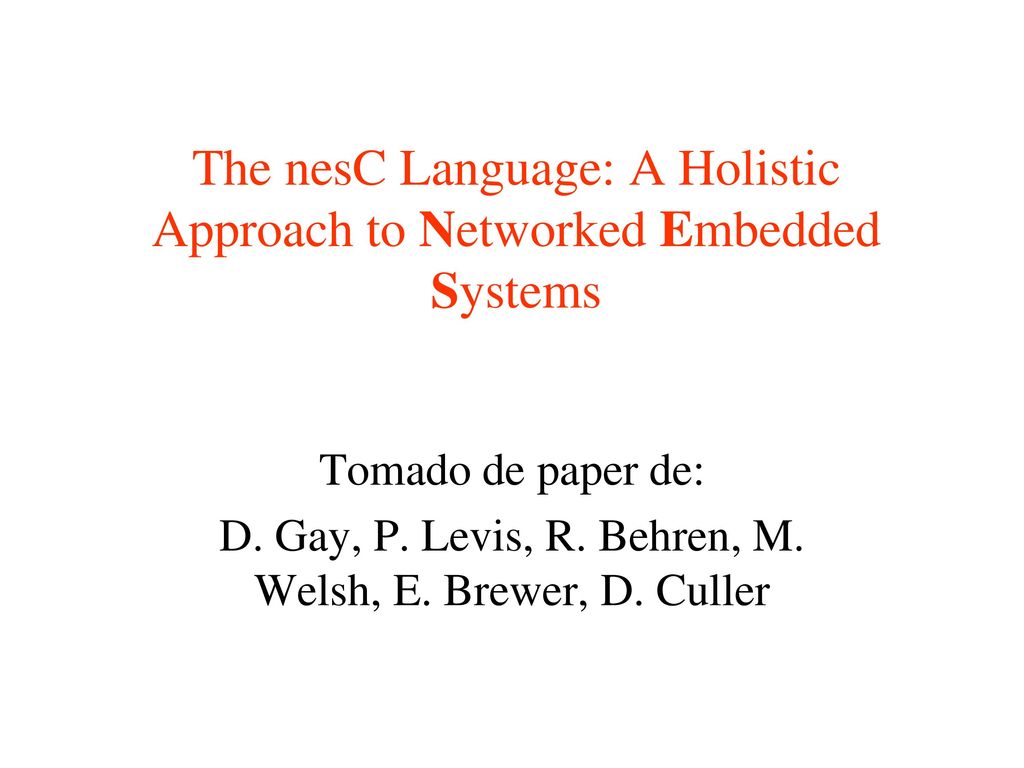 The nesC Language: A Holistic Approach to Networked Embedded Systems
