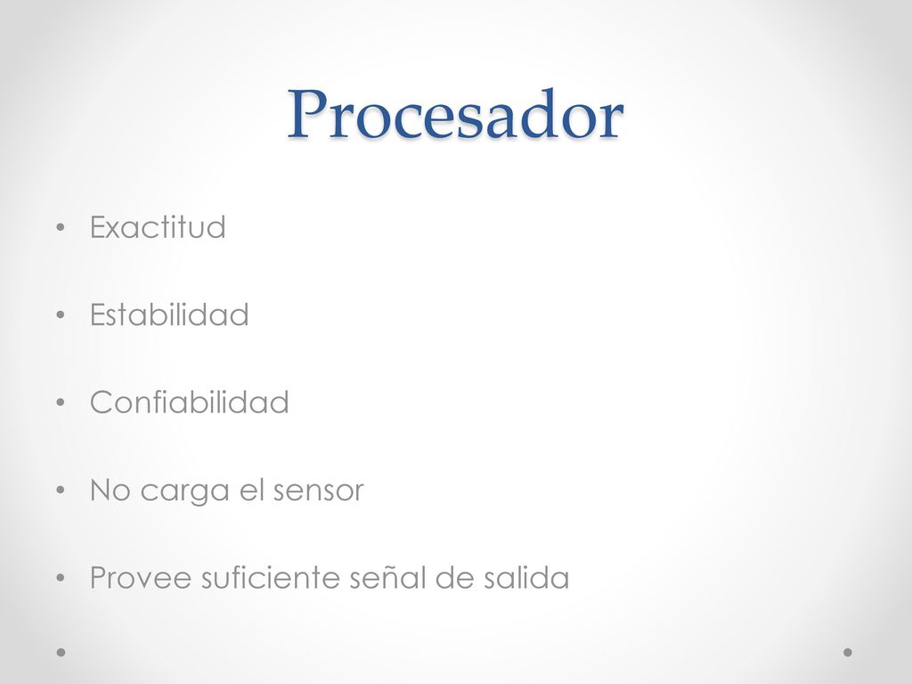 Procesador Exactitud Estabilidad Confiabilidad No carga el sensor