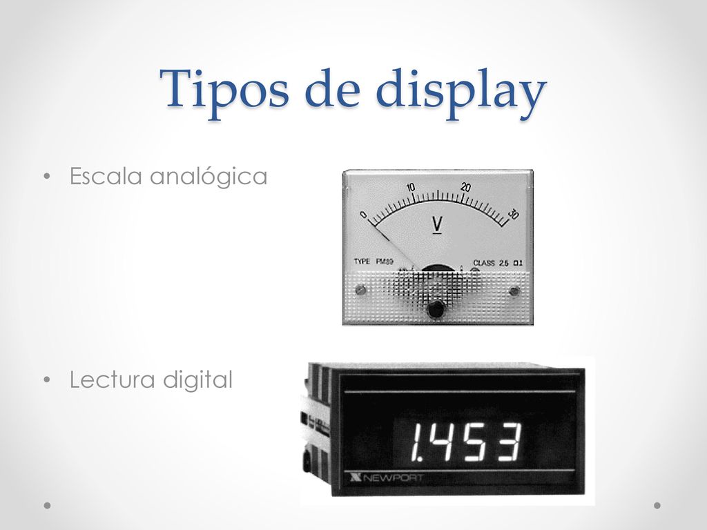 Tipos de display Escala analógica Lectura digital