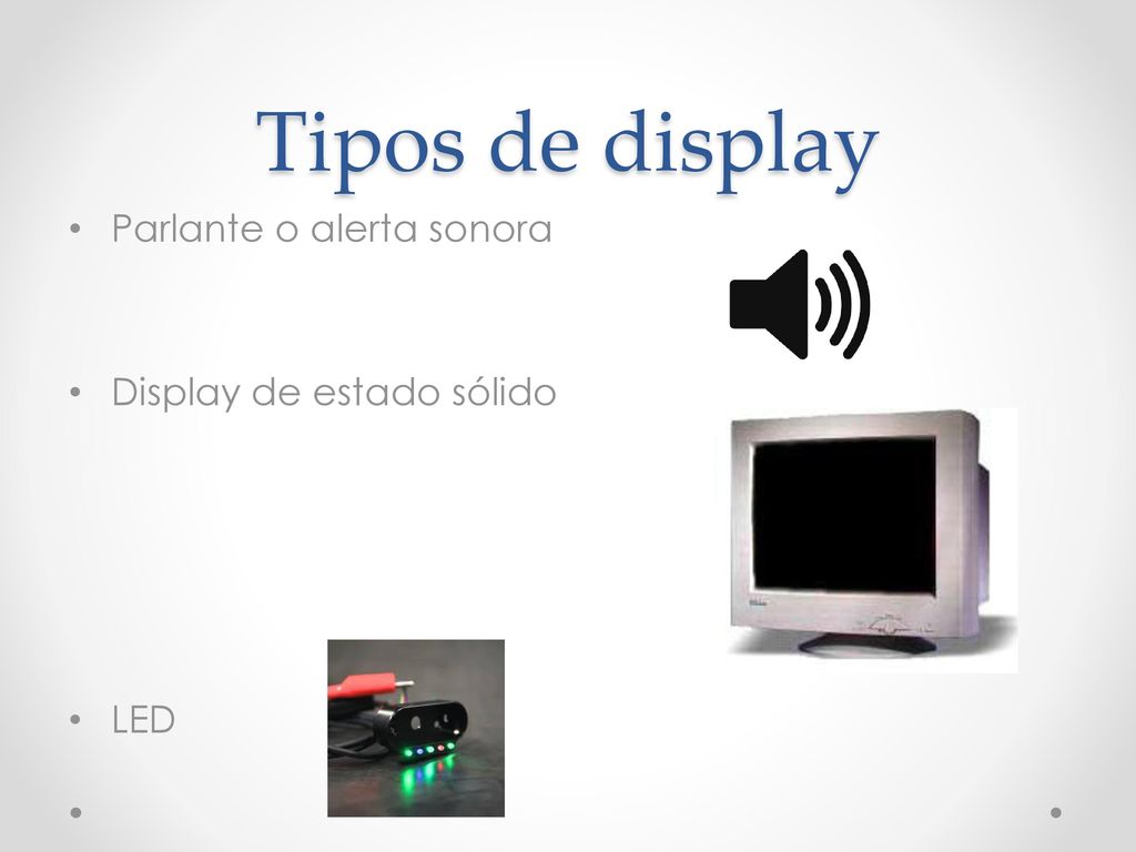 Tipos de display Parlante o alerta sonora Display de estado sólido LED