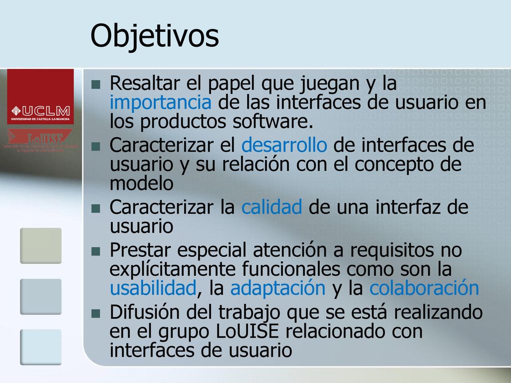 Objetivos Resaltar el papel que juegan y la importancia de las interfaces de usuario en los productos software.