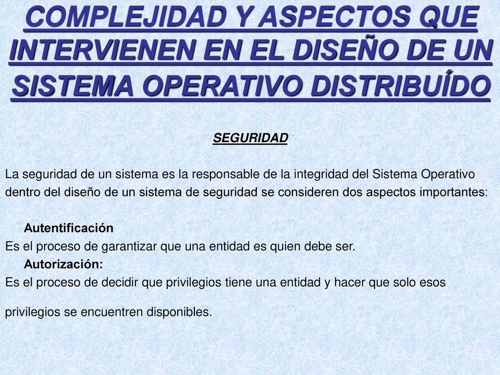 COMPLEJIDAD Y ASPECTOS QUE INTERVIENEN EN EL DISEÑO DE UN SISTEMA OPERATIVO DISTRIBUÍDO