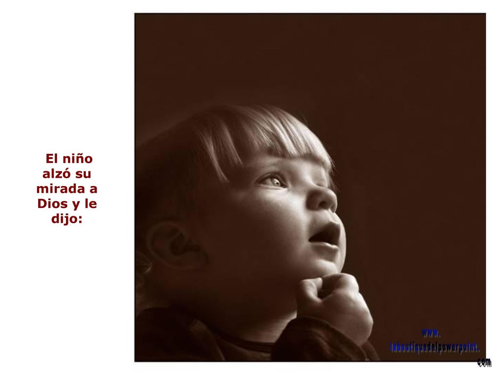 El niño alzó su mirada a Dios y le dijo: