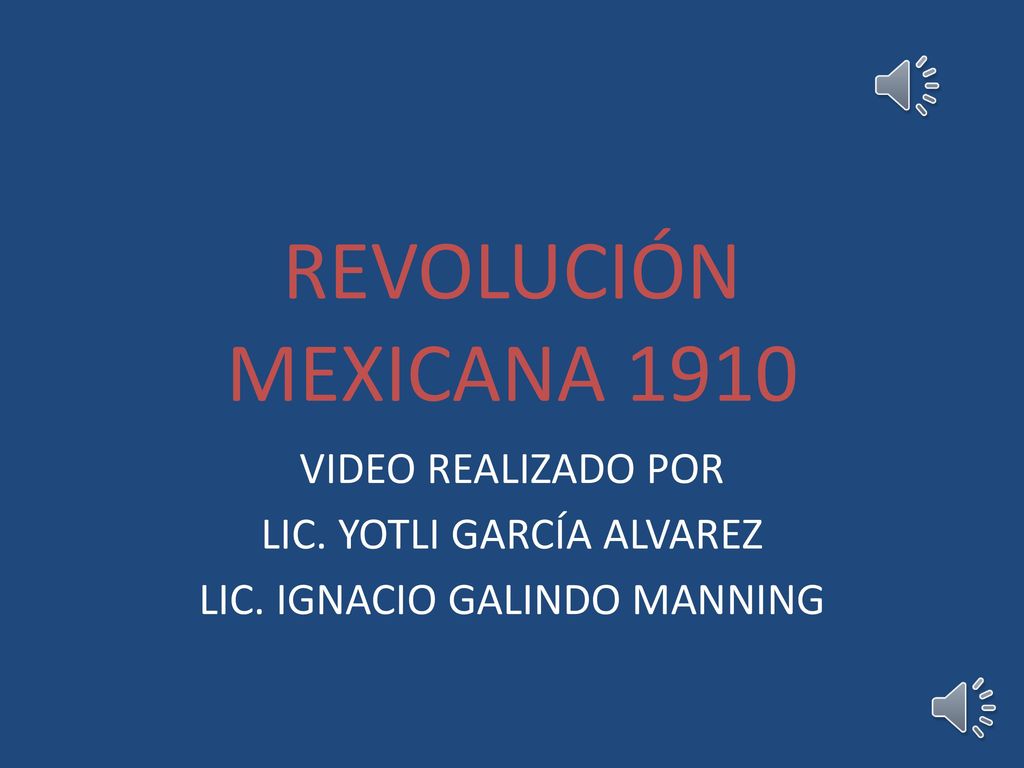 REVOLUCIÓN MEXICANA 1910 VIDEO REALIZADO POR LIC. YOTLI GARCÍA ALVAREZ