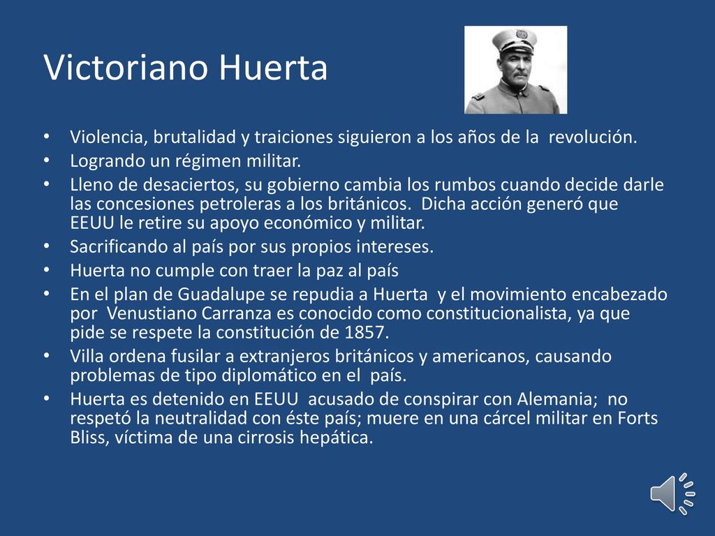 Victoriano Huerta Violencia, brutalidad y traiciones siguieron a los años de la revolución. Logrando un régimen militar.