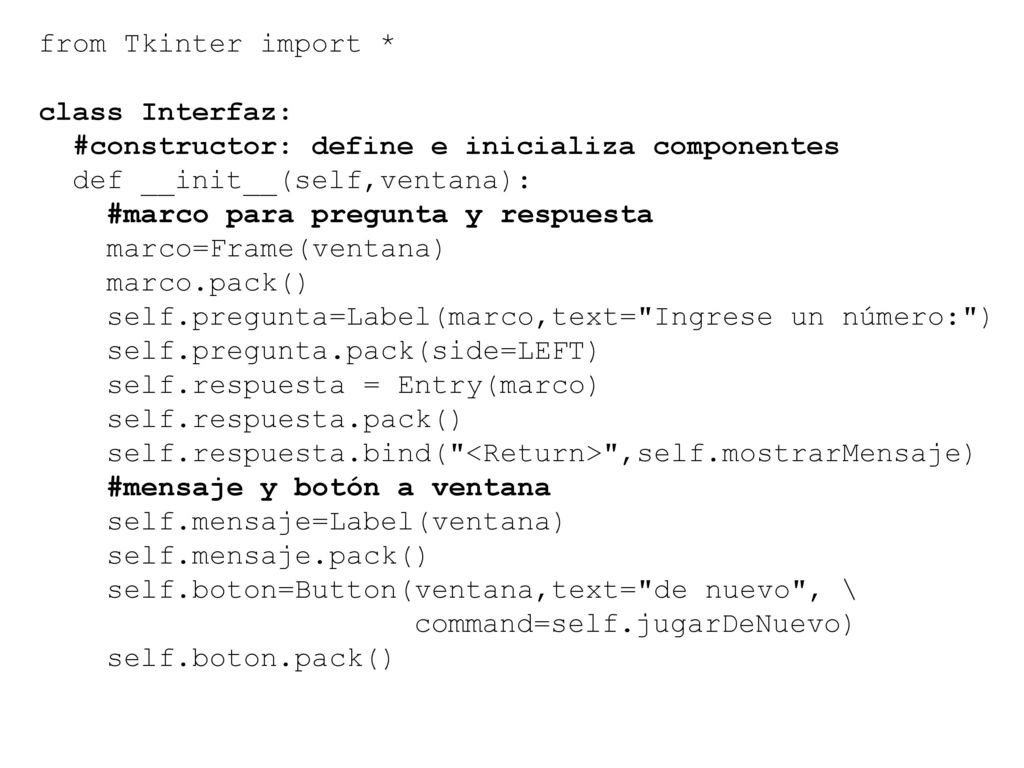 from Tkinter import * class Interfaz: #constructor: define e inicializa componentes. def __init__(self,ventana):