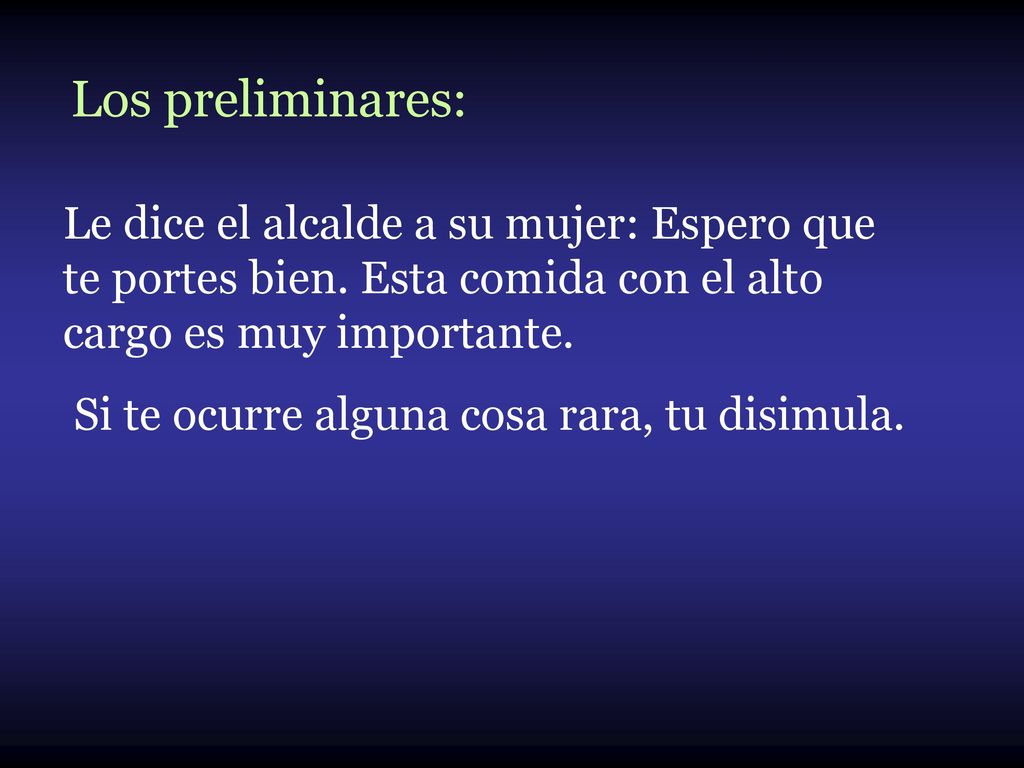 Los preliminares: Le dice el alcalde a su mujer: Espero que te portes bien. Esta comida con el alto cargo es muy importante.