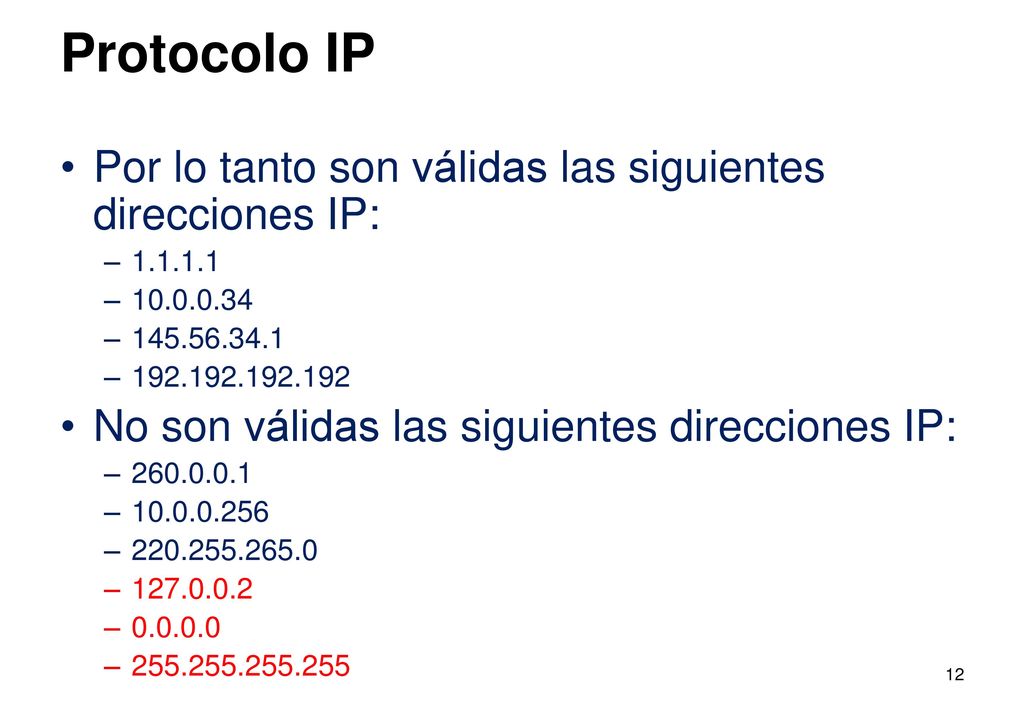 Protocolo IP Por lo tanto son válidas las siguientes direcciones IP: