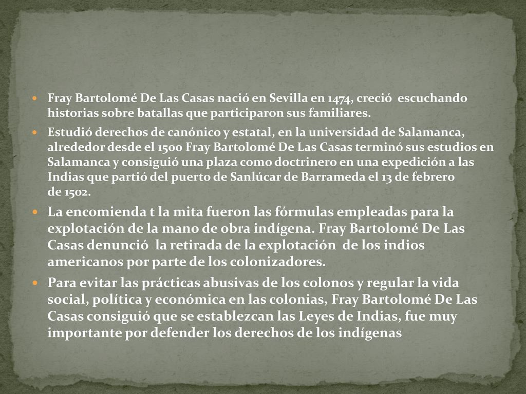 Fray Bartolomé De Las Casas nació en Sevilla en 1474, creció escuchando historias sobre batallas que participaron sus familiares.