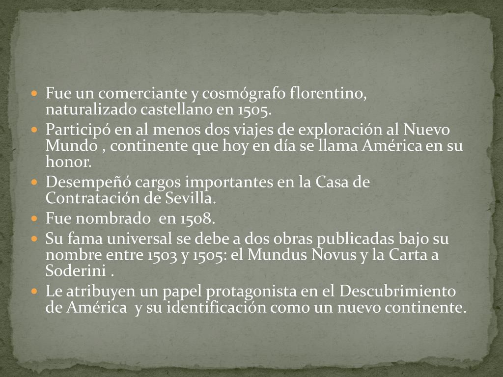 Fue un comerciante y cosmógrafo florentino, naturalizado castellano en 1505.