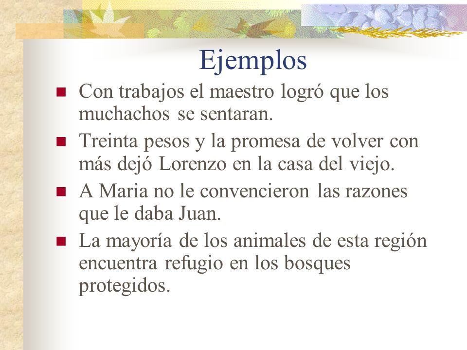 Ejemplos Con trabajos el maestro logró que los muchachos se sentaran.