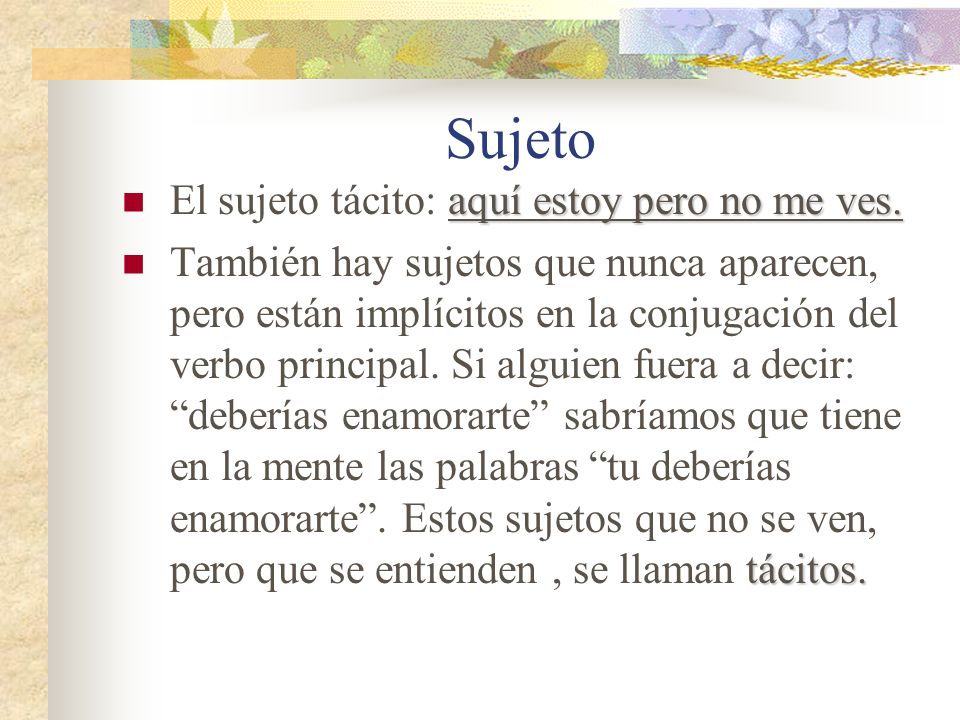Sujeto El sujeto tácito: aquí estoy pero no me ves.
