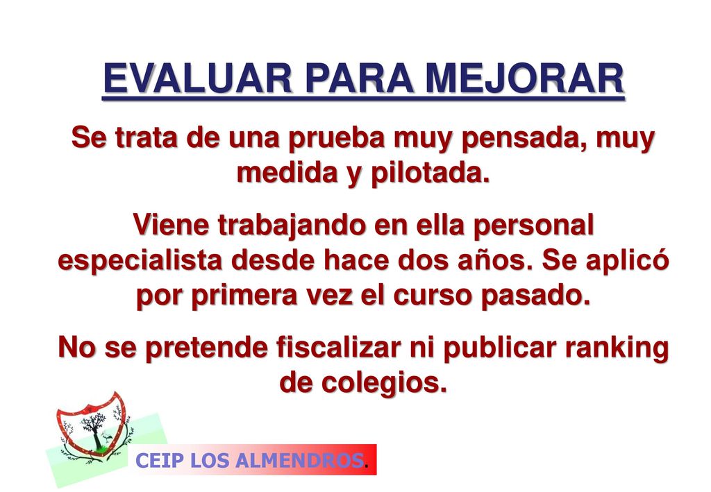 EVALUAR PARA MEJORAR Se trata de una prueba muy pensada, muy medida y pilotada.