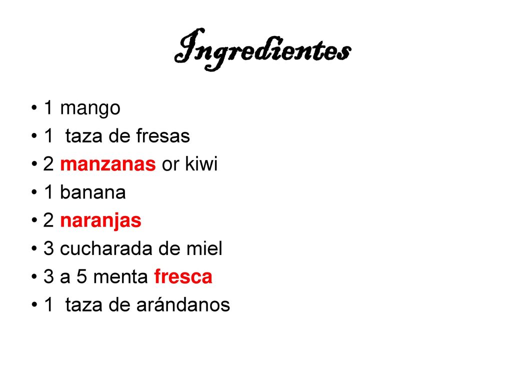 Ingredientes • 1 mango • 1 taza de fresas • 2 manzanas or kiwi