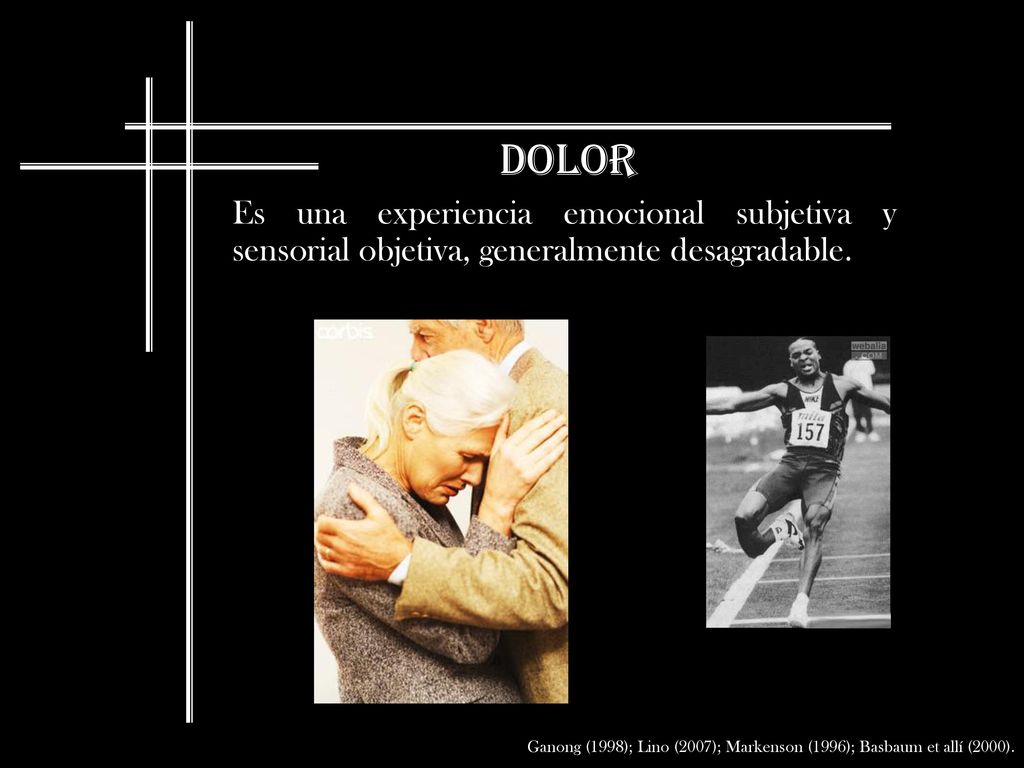 DOLOR Es una experiencia emocional subjetiva y sensorial objetiva, generalmente desagradable.