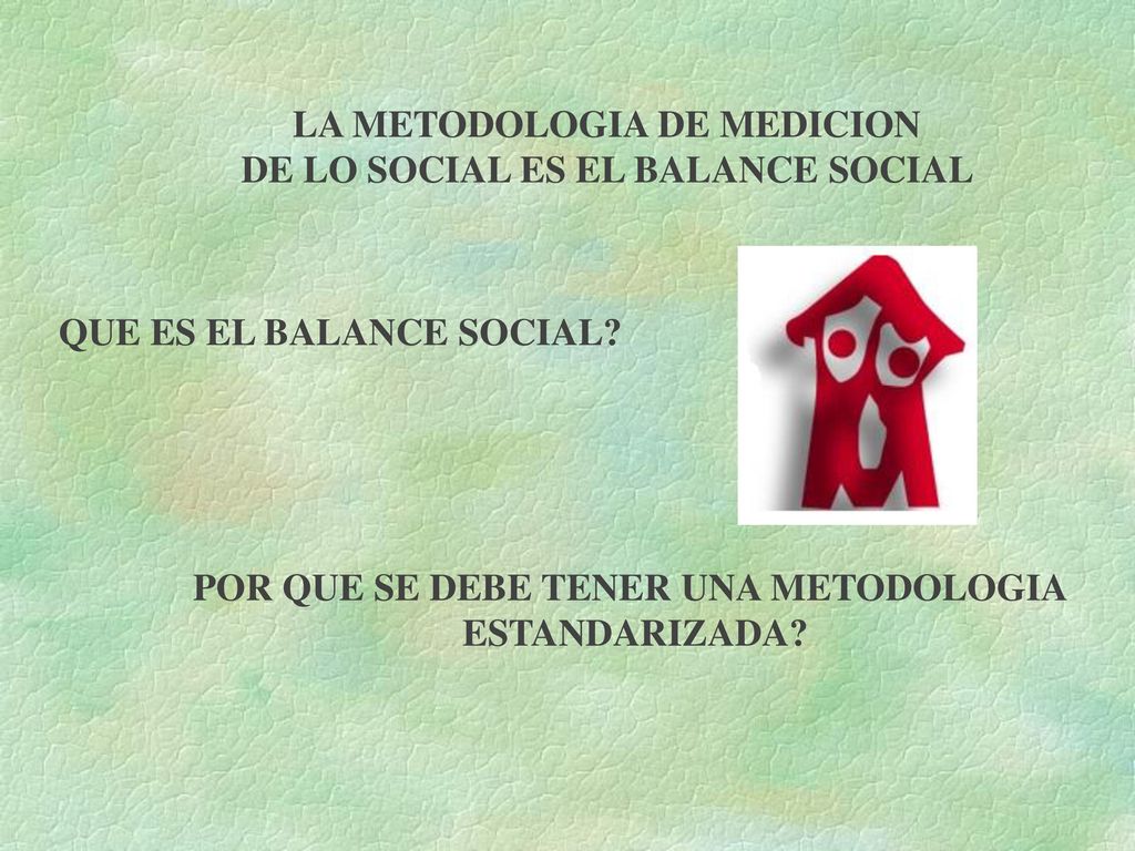 LA METODOLOGIA DE MEDICION DE LO SOCIAL ES EL BALANCE SOCIAL