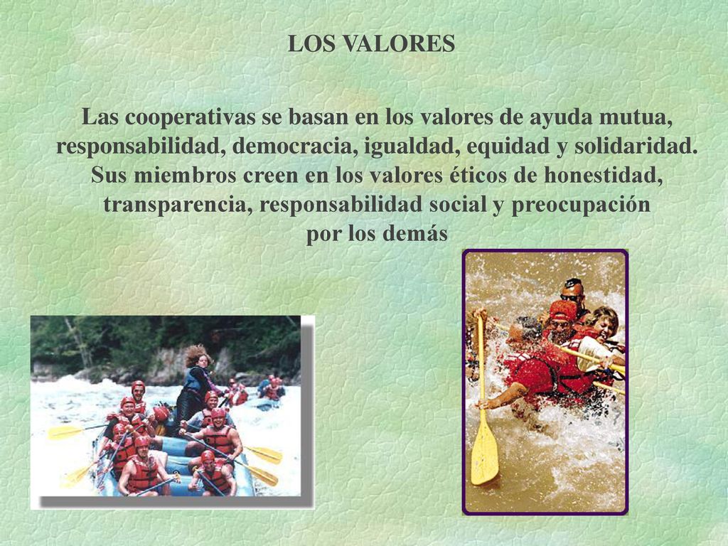 Las cooperativas se basan en los valores de ayuda mutua,