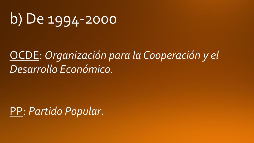 b) De OCDE: Organización para la Cooperación y el Desarrollo Económico.