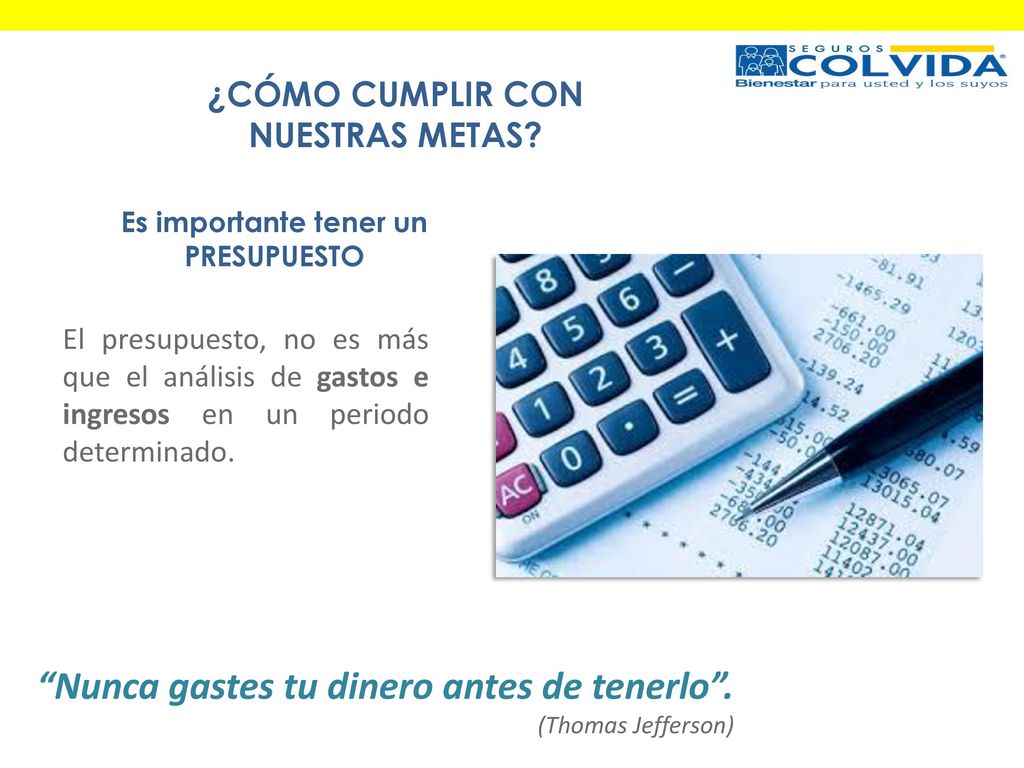 ¿CÓMO CUMPLIR CON NUESTRAS METAS Es importante tener un PRESUPUESTO