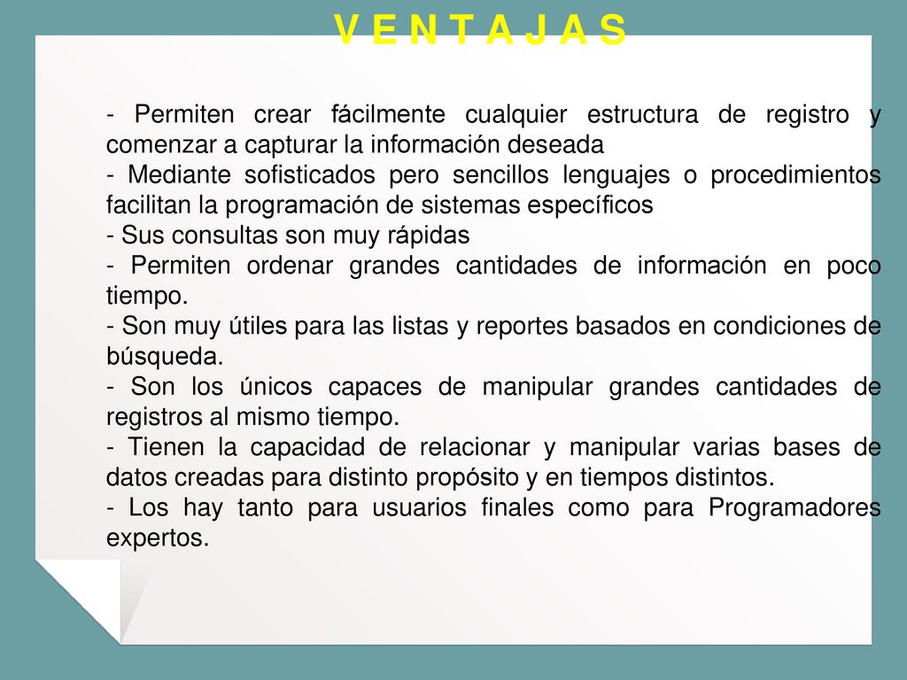 V E N T A J A S - Permiten crear fácilmente cualquier estructura de registro y comenzar a capturar la información deseada.