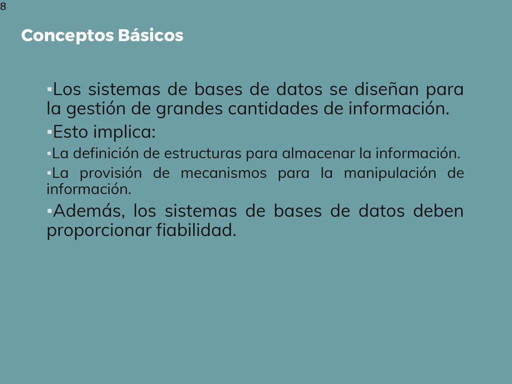 Además, los sistemas de bases de datos deben proporcionar fiabilidad.