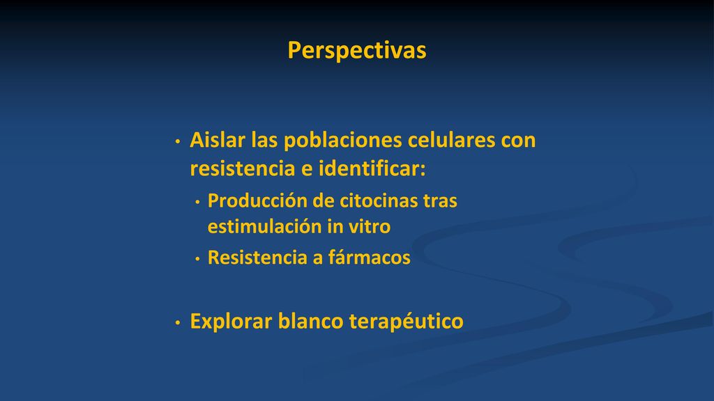 Perspectivas Aislar las poblaciones celulares con resistencia e identificar: Producción de citocinas tras estimulación in vitro.